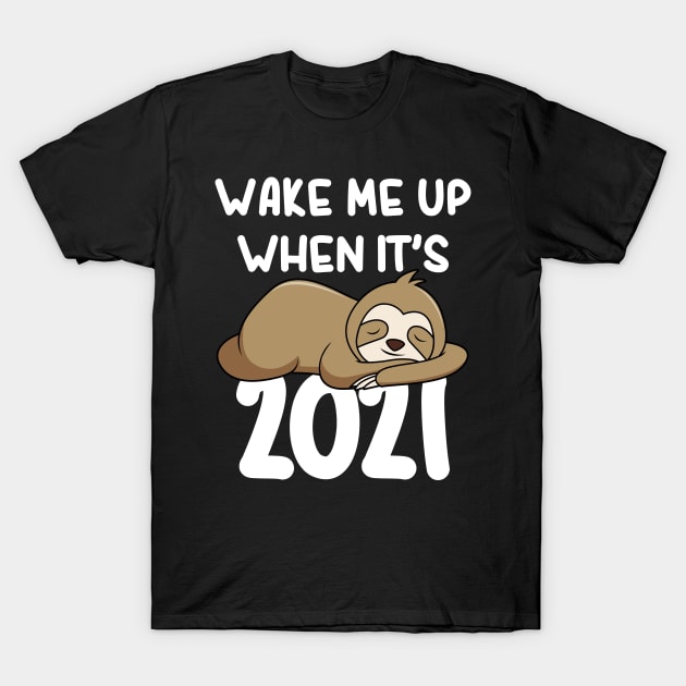 Wake Me Up When It's 2021 Funny Napping Sloth In Quarantine T-Shirt by Daytone